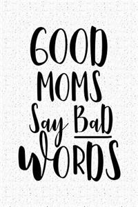 Good Moms Say Bad Words