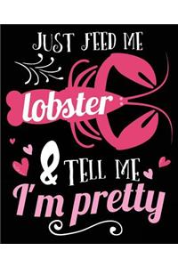 Just Feed Me Lobster & Tell Me I'm Pretty