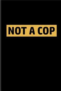 Not a Cop