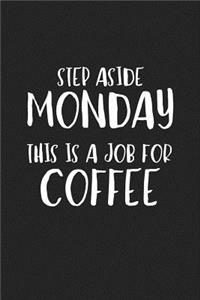 Step Aside Monday This Is a Job for Coffee