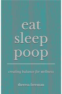 Eat Sleep Poop