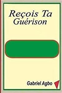 Re�ois Ta Gu�rison