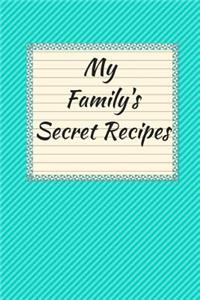 My Family's Secret Recipes Blank Cookbook (6 x 9) 150 Pages