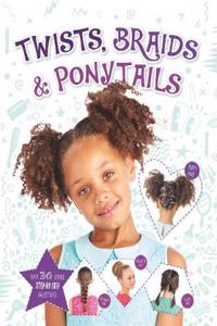 Twists, Braids and Ponytails