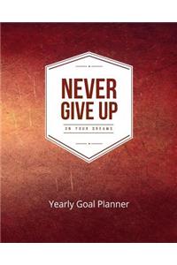 Never Give Up on Your Dreams Yearly Goal Planner