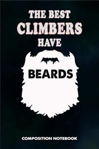 The Best Climbers Have Beards: Composition Notebook, Birthday Journal for Climbing, Outdoor Adventure Lovers to Write on