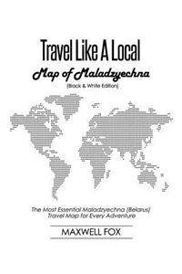 Travel Like a Local - Map of Maladzyechna (Belarus) (Black and White Edition)