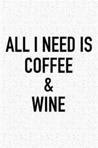 All I Need Is Coffee and Wine