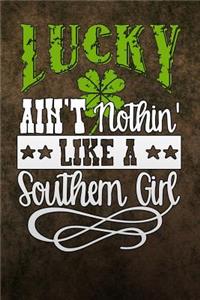 Lucky Aint Nothin Like a Southern Girl