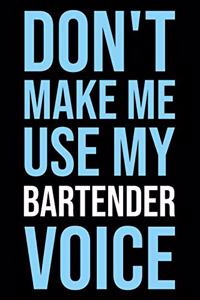 Don't Make Me Use My Bartender Voice