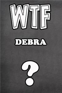 Wtf Debra ?