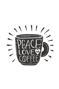 Peace Love and Coffee