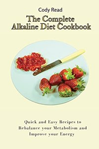 The Complete Alkaline Diet Cookbook