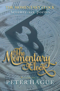 Momentary Clock: Seventy-six poems