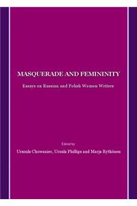 Masquerade and Femininity: Essays on Russian and Polish Women Writers