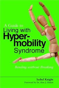 A Guide to Living with Hypermobility Syndrome: Bending Without Breaking