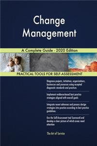 Change Management A Complete Guide - 2020 Edition