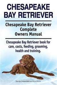 Chesapeake Bay Retriever. Chesapeake Bay Retriever Complete Owners Manual. Chesapeake Bay Retriever book for care, costs, feeding, grooming, health and training.