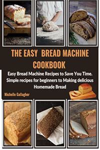The Easy Bread Machine Cookbook