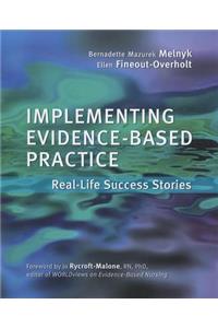 Implementing Evidence-Based Practice: Real Life Success Stories