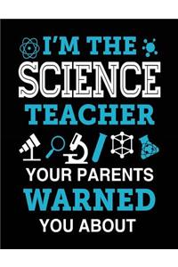 I'm the Science Teacher Your Parents Warned You about