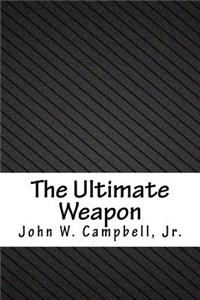The Ultimate Weapon