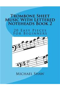 Trombone Sheet Music With Lettered Noteheads Book 2