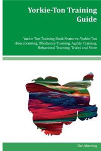 Yorkie-Ton Training Guide Yorkie-Ton Training Book Features