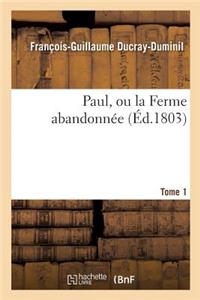 Paul, Ou La Ferme Abandonnée. 2e Édition.Tome 1