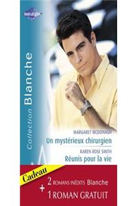 Un Mysterieux Chirurgien - Reunis Pour La Vie - Un Espoir de Bonheur (Harlequin Blanche)