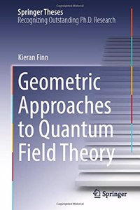 Geometric Approaches to Quantum Field Theory