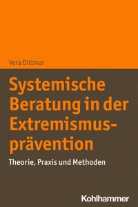 Systemische Beratung in Der Extremismuspravention
