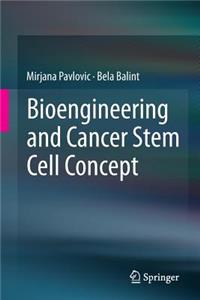 Bioengineering and Cancer Stem Cell Concept