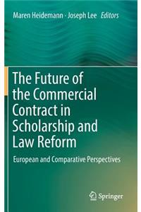 Future of the Commercial Contract in Scholarship and Law Reform