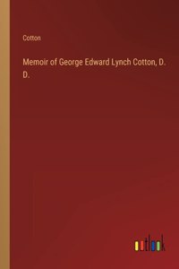 Memoir of George Edward Lynch Cotton, D. D.