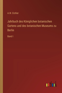 Jahrbuch des Königlichen botanischen Gartens und des botanischen Museums zu Berlin