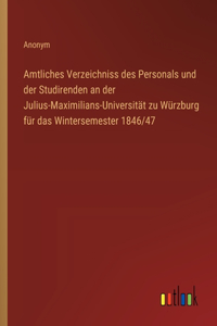 Amtliches Verzeichniss des Personals und der Studirenden an der Julius-Maximilians-Universität zu Würzburg für das Wintersemester 1846/47