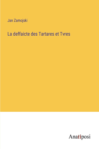 La deffaicte des Tartares et Tvres