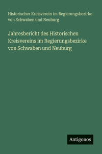 Jahresbericht des Historischen Kreisvereins im Regierungsbezirke von Schwaben und Neuburg