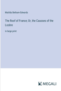 Roof of France; Or, the Causses of the Lozère