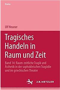 Tragisches Handeln in Raum und Zeit