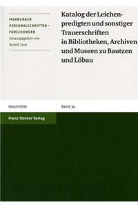Katalog Der Leichenpredigten Und Sonstiger Trauerschriften in Bibliotheken, Archiven Und Museen Zu Bautzen Und Lobau
