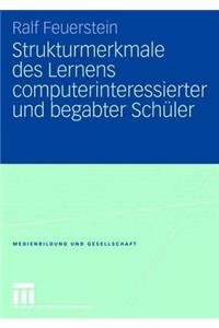 Strukturmerkmale des Lernens computerinteressierter und begabter Schüler