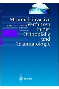 Minimal-Invasive Verfahren in Der Orthopadie Und Traumatologie