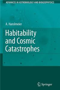 Habitability and Cosmic Catastrophes