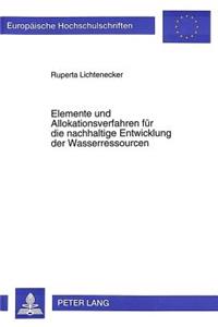 Elemente Und Allokationsverfahren Fuer Die Nachhaltige Entwicklung Der Wasserressourcen