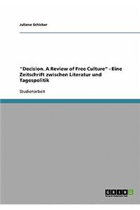 Decision. A Review of Free Culture - Eine Zeitschrift zwischen Literatur und Tagespolitik