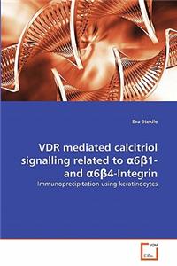 VDR mediated calcitriol signalling related to α6β1- and α6β4-Integrin
