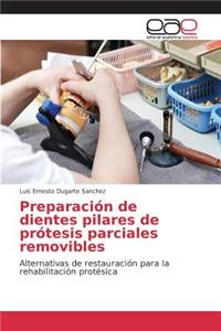 Preparación de dientes pilares de prótesis parciales removibles