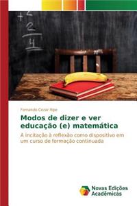 Modos de dizer e ver educação (e) matemática